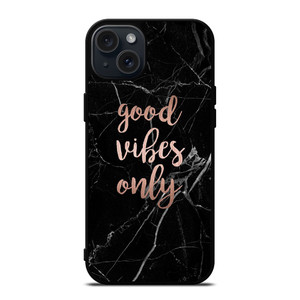 GOOD VIBES ONLY MARBLE 2 iPhone 15 Plus Case Cover