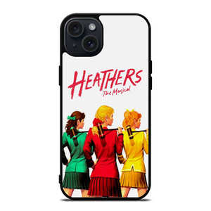 HEATHERS BROADWAY MUSICAL iPhone 15 Plus Case Cover