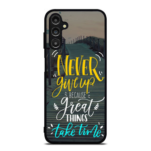 GREAT THINGS TAKE TIME QUOTES Samsung Galaxy A14 5G Case Cover
