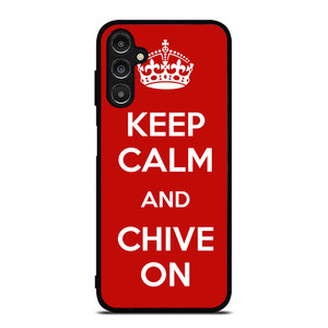 KEEP CALM AND CHIVE ON 4 Samsung Galaxy A14 5G Case Cover