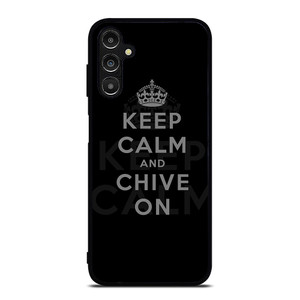KEEP CALM AND CHIVE ON 8 Samsung Galaxy A14 5G Case Cover
