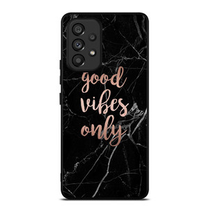 GOOD VIBES ONLY MARBLE 2 Samsung Galaxy A53 5G Case Cover