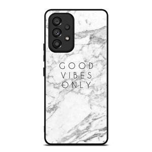 GOOD VIBES ONLY MARBLE Samsung Galaxy A53 5G Case Cover