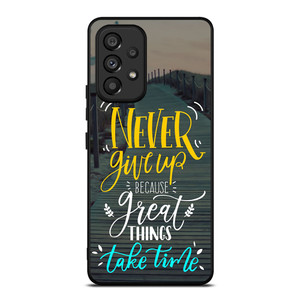 GREAT THINGS TAKE TIME QUOTES Samsung Galaxy A53 5G Case Cover