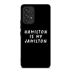 HAMILTON IS MY JAMILTON 2 Samsung Galaxy A53 5G Case Cover