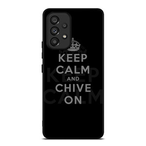 KEEP CALM AND CHIVE ON 8 Samsung Galaxy A53 5G Case Cover