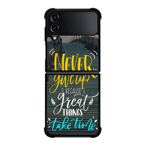 GREAT THINGS TAKE TIME QUOTES Samsung Galaxy Z Flip 4 5G Case Cover