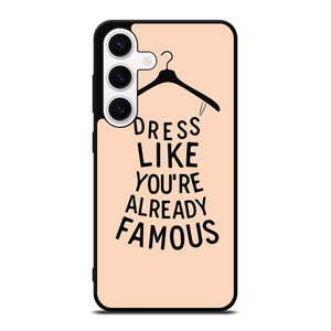 DRESS FAMOUS QUOTES Samsung Galaxy S24 Case Cover