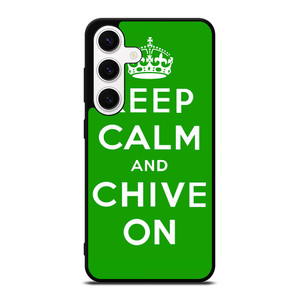 KEEP CALM AND CHIVE ON 6 Samsung Galaxy S24 Case Cover