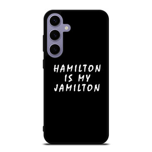HAMILTON IS MY JAMILTON 2 Samsung Galaxy S24 Plus Case Cover