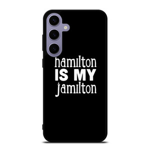 HAMILTON IS MY JAMILTON Samsung Galaxy S24 Plus Case Cover