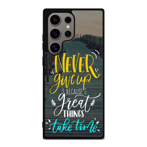 GREAT THINGS TAKE TIME QUOTES Samsung Galaxy S24 Ultra Case Cover GREAT THINGS TAKE TIME QUOTES Samsung Galaxy S24 Ultra Case Cover