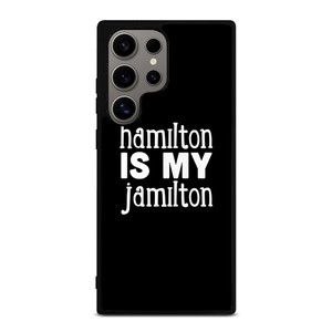 HAMILTON IS MY JAMILTON Samsung Galaxy S24 Ultra Case Cover