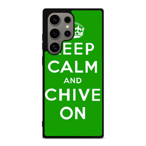 KEEP CALM AND CHIVE ON 6 Samsung Galaxy S24 Ultra Case Cover KEEP CALM AND CHIVE ON 6 Samsung Galaxy S24 Ultra Case Cover