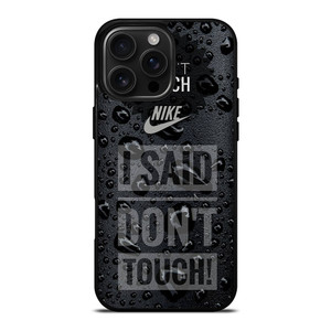 NIKE DON'T TOUCH MY PHONE iPhone 16 Pro Max Case Cover