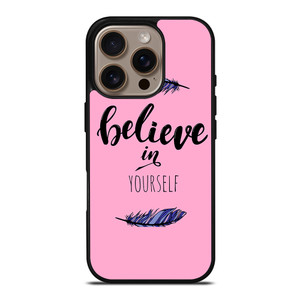 BELIEVE IN YOURSELF INSPIRATION iPhone 16 Pro Case Cover