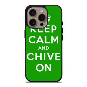 KEEP CALM AND CHIVE ON 6 iPhone 16 Pro Case Cover