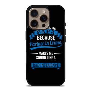 PARTNER IN CRIME PAPA iPhone 16 Pro Case Cover PARTNER IN CRIME PAPA iPhone 16 Pro Case Cover