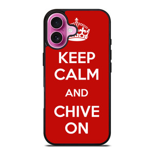 KEEP CALM AND CHIVE ON 4 iPhone 16 Plus Case Cover