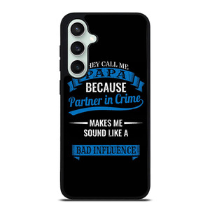 PARTNER IN CRIME PAPA Samsung Galaxy S23 FE Case Cover