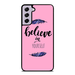 BELIEVE IN YOURSELF INSPIRATION Samsung Galaxy S21 FE Case Cover BELIEVE IN YOURSELF INSPIRATION Samsung Galaxy S21 FE Case Cover