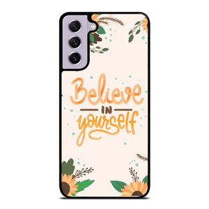 BELIEVE IN YOURSELF Samsung Galaxy S21 FE Case Cover BELIEVE IN YOURSELF Samsung Galaxy S21 FE Case Cover