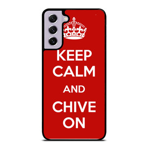 KEEP CALM AND CHIVE ON 4 Samsung Galaxy S21 FE Case Cover