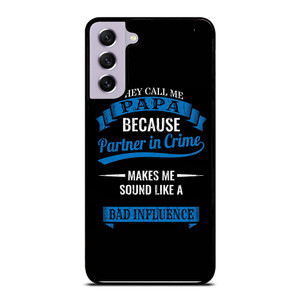 PARTNER IN CRIME PAPA Samsung Galaxy S21 FE Case Cover