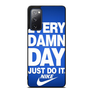 EVERY DAMN DAY JUST DO IT NIKE Samsung Galaxy S20 FE Case Cover