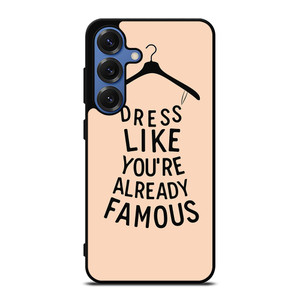 DRESS FAMOUS QUOTES Samsung Galaxy S25 Case Cover