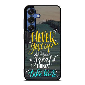 GREAT THINGS TAKE TIME QUOTES Samsung Galaxy S25 Case Cover