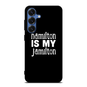 HAMILTON IS MY JAMILTON Samsung Galaxy S25 Case Cover HAMILTON IS MY JAMILTON Samsung Galaxy S25 Case Cover