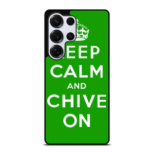 KEEP CALM AND CHIVE ON 6 Samsung Galaxy S25 Ultra Case Cover