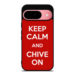 KEEP CALM AND CHIVE ON 4 Google Pixel 9 Case Cover