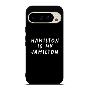 HAMILTON IS MY JAMILTON 2 Google Pixel 9 Pro Case Cover