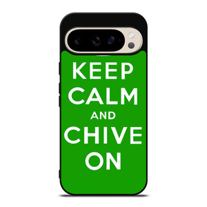 KEEP CALM AND CHIVE ON 6 Google Pixel 9 Pro Case Cover