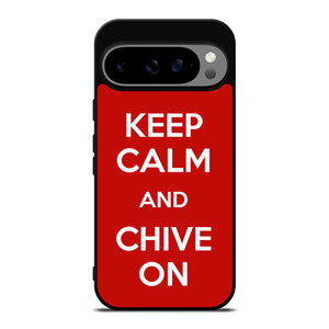 KEEP CALM AND CHIVE ON 4 Google Pixel 9 Pro XL Case Cover