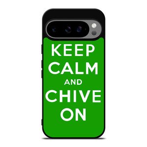 KEEP CALM AND CHIVE ON 6 Google Pixel 9 Pro XL Case Cover