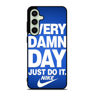 EVERY DAMN DAY JUST DO IT NIKE Samsung Galaxy S24 FE Case Cover