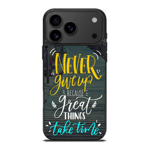 GREAT THINGS TAKE TIME QUOTES iPhone 17 Pro Max Case Cover