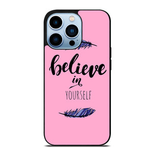 BELIEVE IN YOURSELF INSPIRATION iPhone 13 Pro Max Case Cover