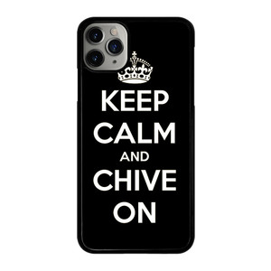 KEEP CALM AND CHIVE ON 3 iPhone 11 Pro Max Case Cover