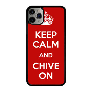 KEEP CALM AND CHIVE ON 4 iPhone 11 Pro Max Case Cover