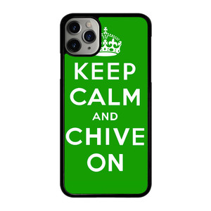 KEEP CALM AND CHIVE ON 6 iPhone 11 Pro Max Case Cover