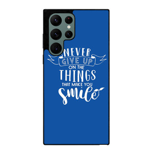 NEVER GIVE UP QOUTE Samsung Galaxy S22 Ultra Case Cover