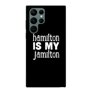 HAMILTON IS MY JAMILTON Samsung Galaxy S22 Ultra Case Cover HAMILTON IS MY JAMILTON Samsung Galaxy S22 Ultra Case Cover