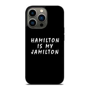 HAMILTON IS MY JAMILTON 2 iPhone 13 Pro Case Cover