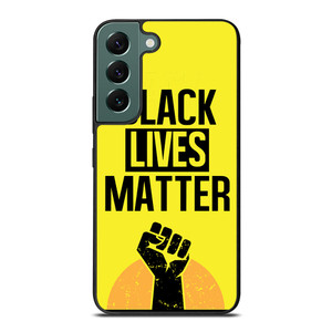 BLACK LIVES MATTER Samsung Galaxy S22 Case Cover