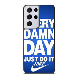 EVERY DAMN DAY JUST DO IT NIKE Samsung Galaxy S21 Ultra Case Cover