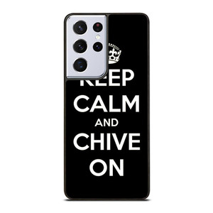 KEEP CALM AND CHIVE ON 3 Samsung Galaxy S21 Ultra Case Cover